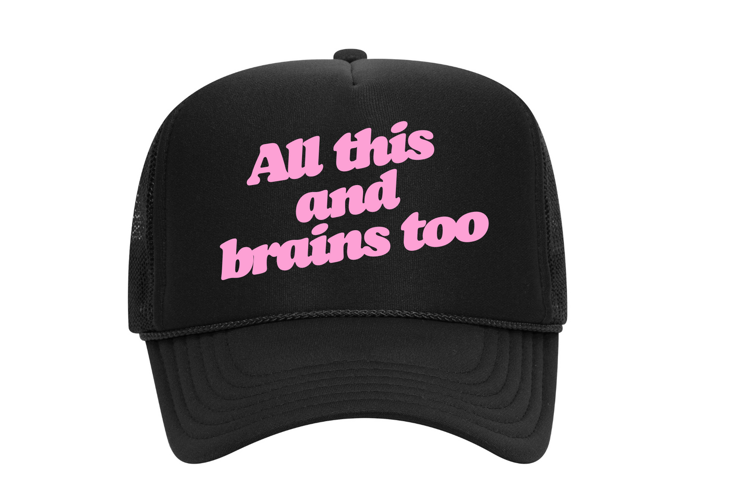 All this and Brains Too Trucker Hat