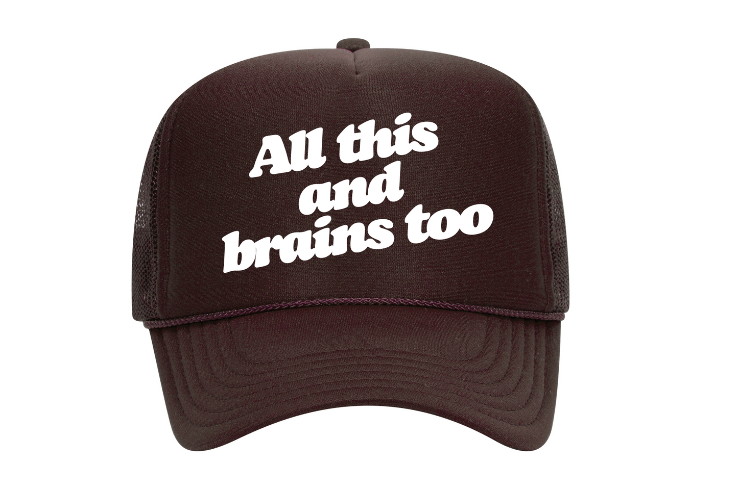 All this and Brains Too Trucker Hat