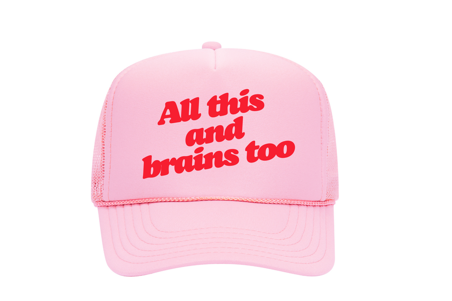 All this and Brains Too Trucker Hat