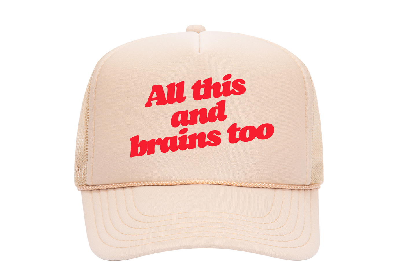 All this and Brains Too Trucker Hat